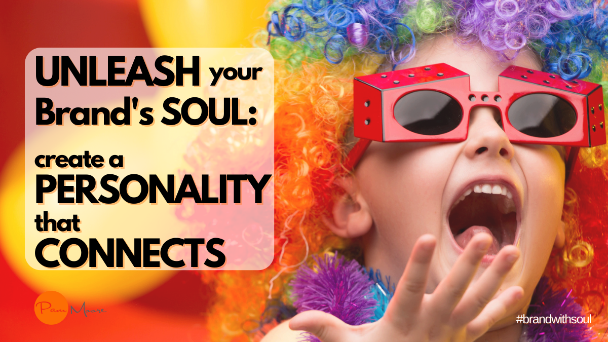Unleashing Your Brand's Soul: Create a Personality that Emotionally Connects