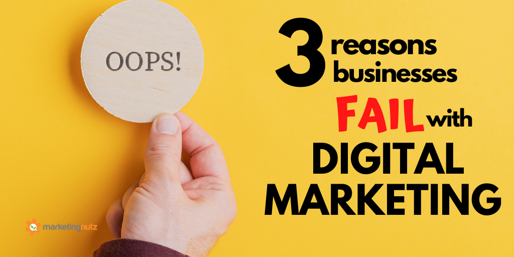 Top 3 Reasons Businesses Fail with Digital Marketing and Social Media