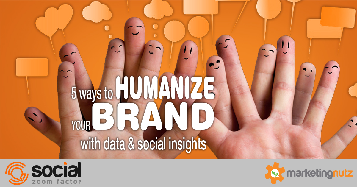 Humanize Your Brand with Data and Social Insights with these 5 Strategies