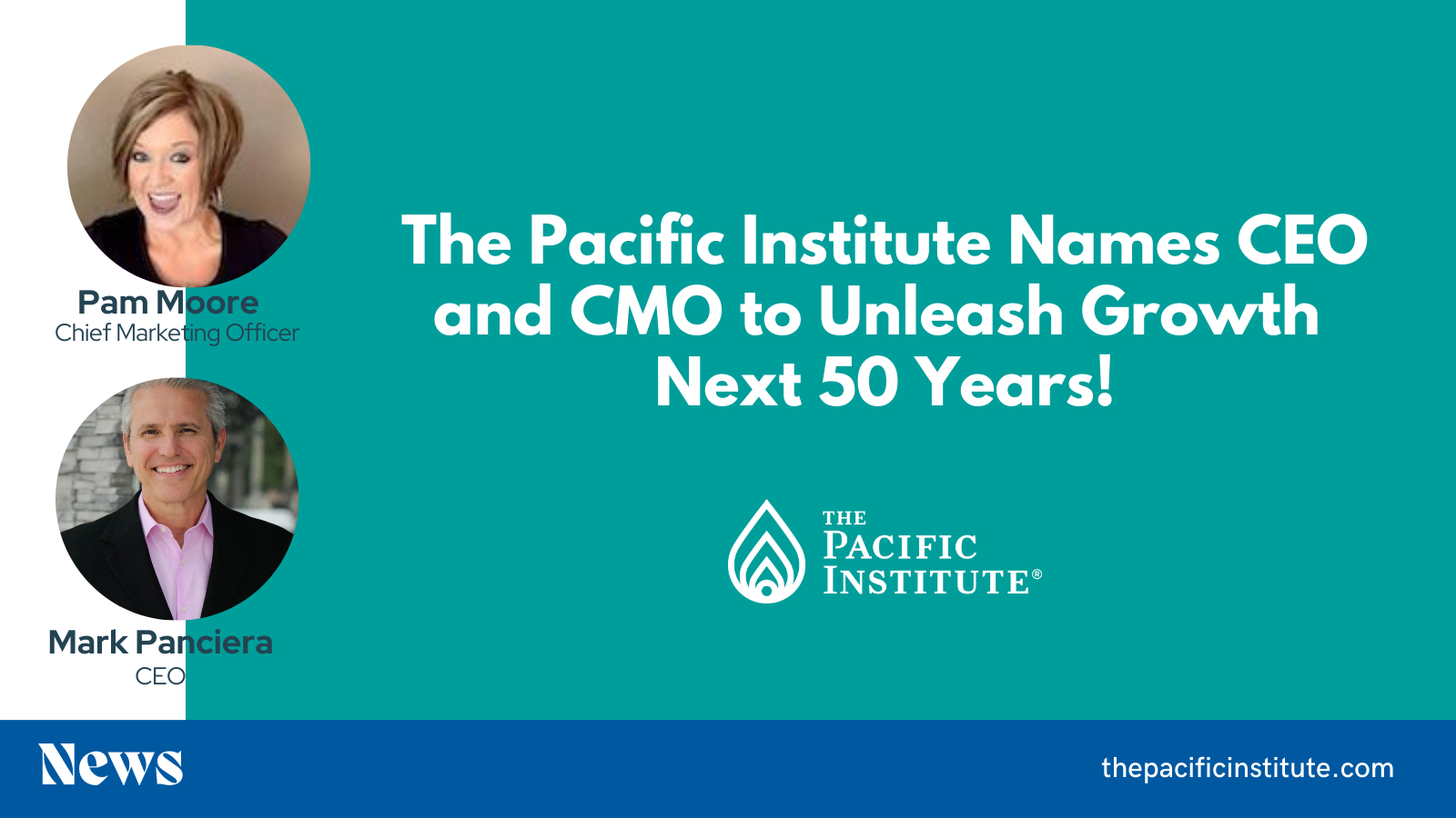 The Pacific Institute Names CEO and CMO to Unleash Growth Next 50 Years Pam Moore and Mark Panciera